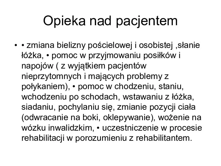 Opieka nad pacjentem • zmiana bielizny pościelowej i osobistej ,słanie łóżka, •