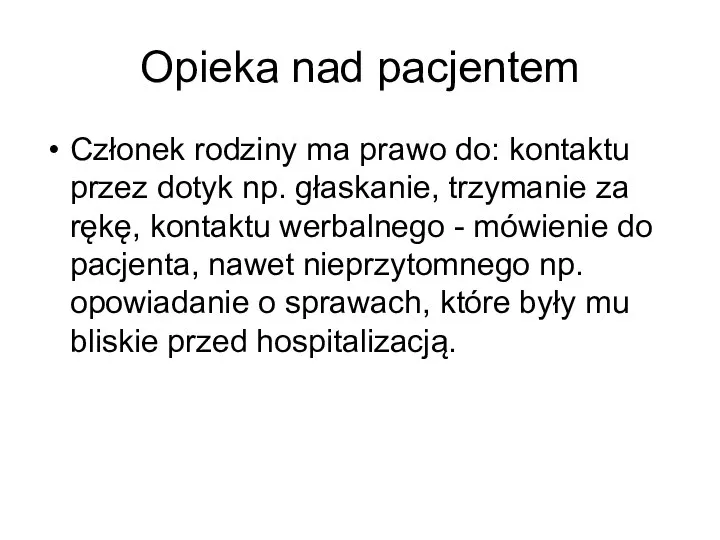 Opieka nad pacjentem Członek rodziny ma prawo do: kontaktu przez dotyk np.