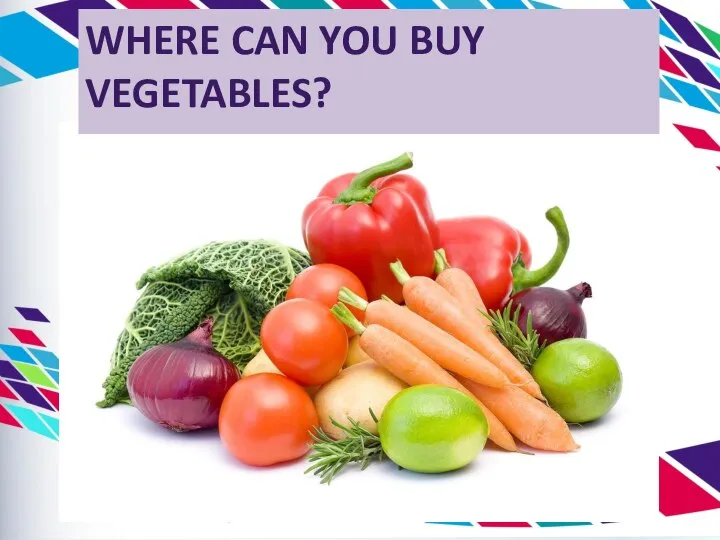 WHERE CAN YOU BUY VEGETABLES?