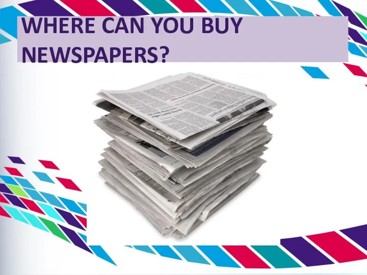 WHERE CAN YOU BUY NEWSPAPERS?