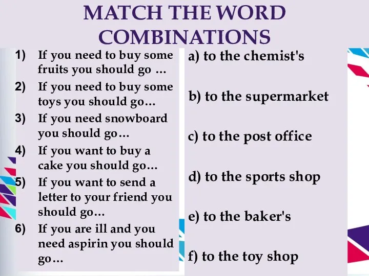 MATCH THE WORD COMBINATIONS If you need to buy some fruits you