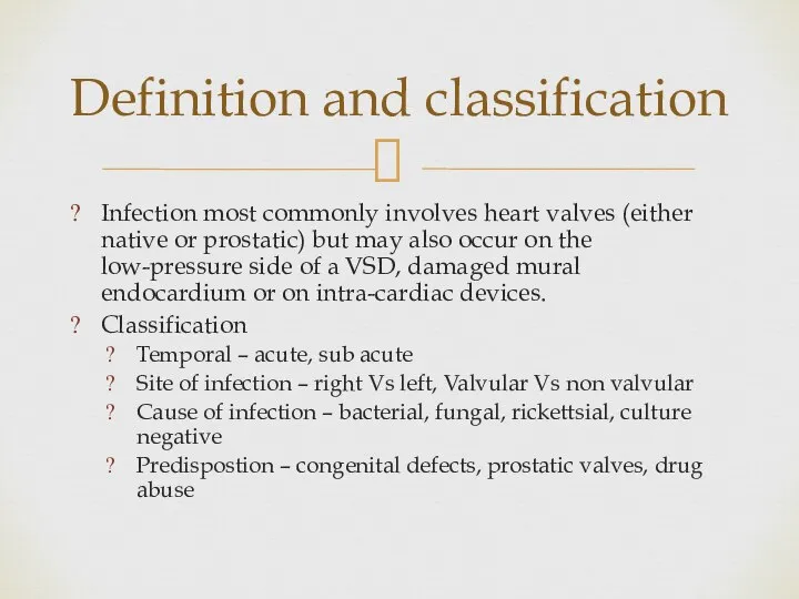 Infection most commonly involves heart valves (either native or prostatic) but may