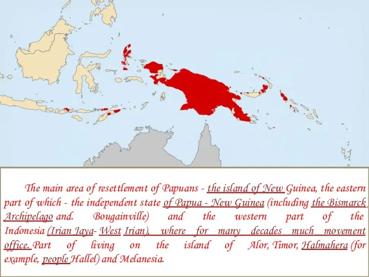 The main area of resettlement of Papuans - the island of New