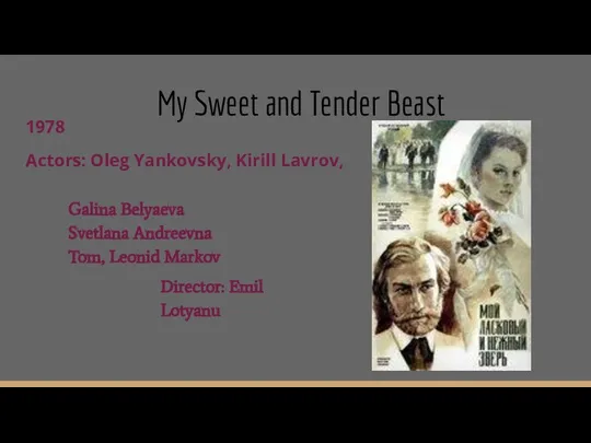My Sweet and Tender Beast 1978 Actors: Oleg Yankovsky, Kirill Lavrov, Director: