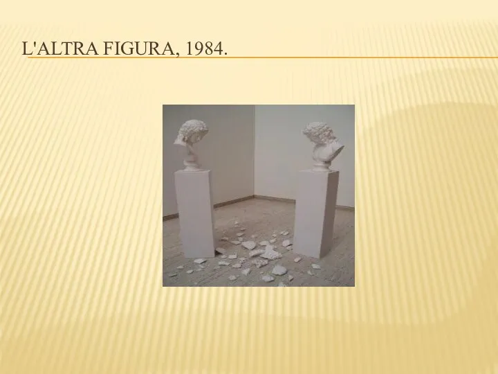 L'ALTRA FIGURA, 1984.