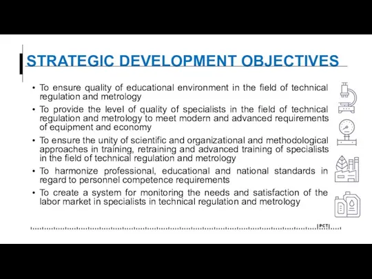 STRATEGIC DEVELOPMENT OBJECTIVES To ensure quality of educational environment in the field