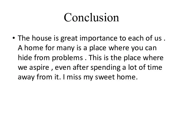 Conclusion The house is great importance to each of us . A