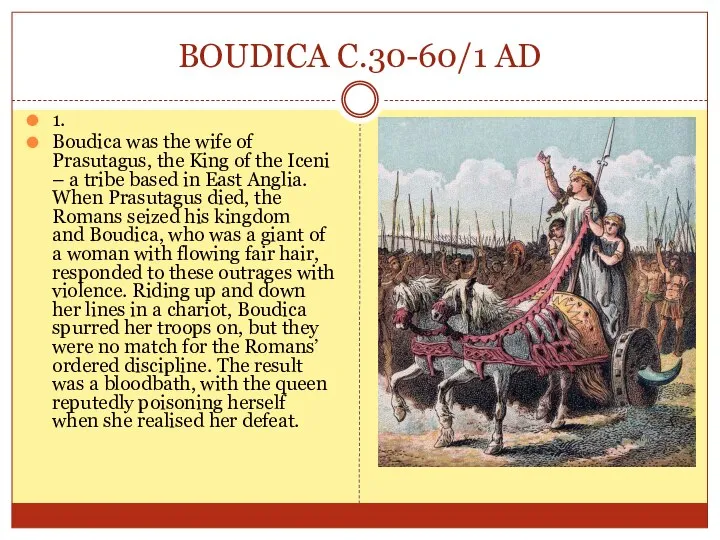 BOUDICA C.30-60/1 AD 1. Boudica was the wife of Prasutagus, the King