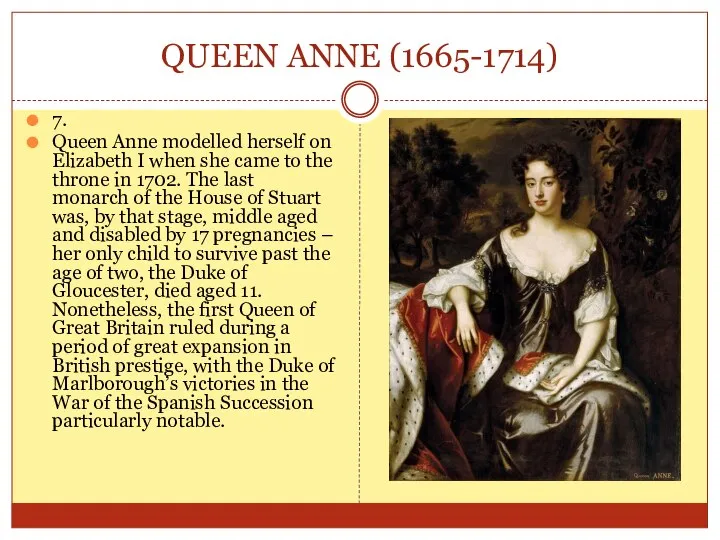 QUEEN ANNE (1665-1714) 7. Queen Anne modelled herself on Elizabeth I when
