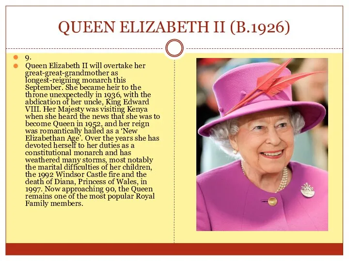 QUEEN ELIZABETH II (B.1926) 9. Queen Elizabeth II will overtake her great-great-grandmother