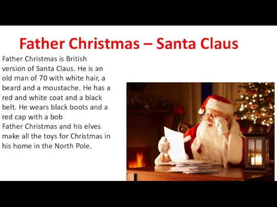 Father Christmas – Santa Claus Father Christmas is British version of Santa