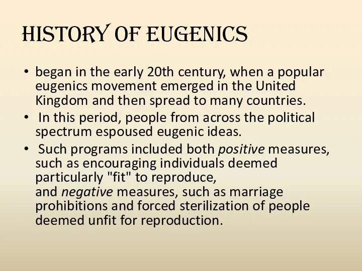 History of Eugenics began in the early 20th century, when a popular