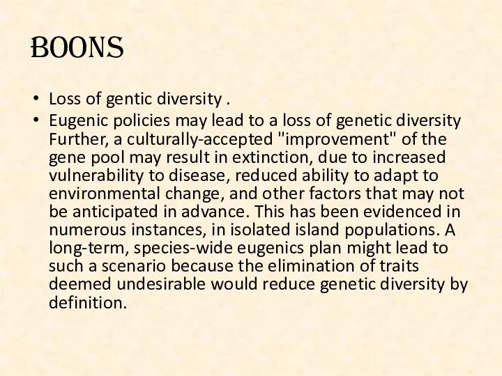 BOONS Loss of gentic diversity . Eugenic policies may lead to a