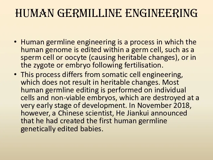 HUMAN GERMILLINE ENGINEERING Human germline engineering is a process in which the