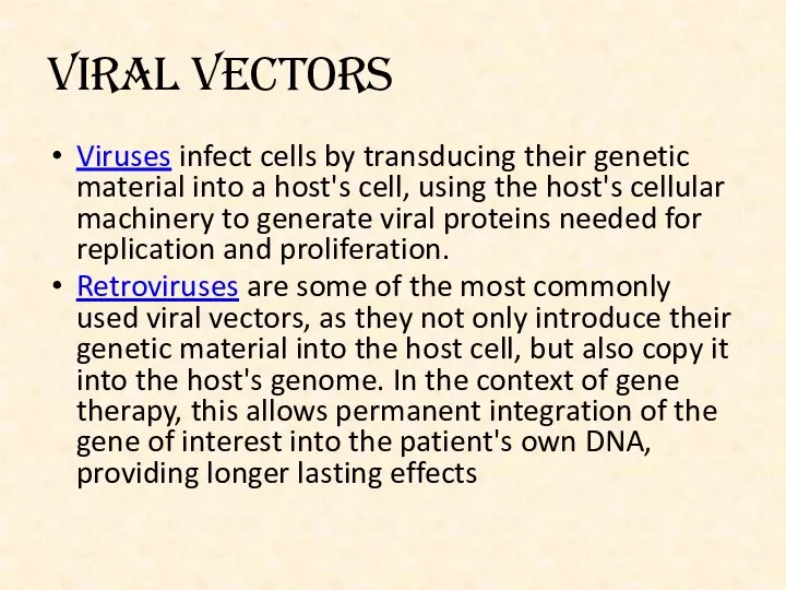 VIRAL VECTORS Viruses infect cells by transducing their genetic material into a