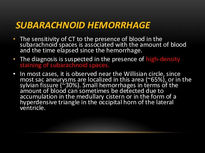 SUBARACHNOID HEMORRHAGE The sensitivity of CT to the presence of blood in