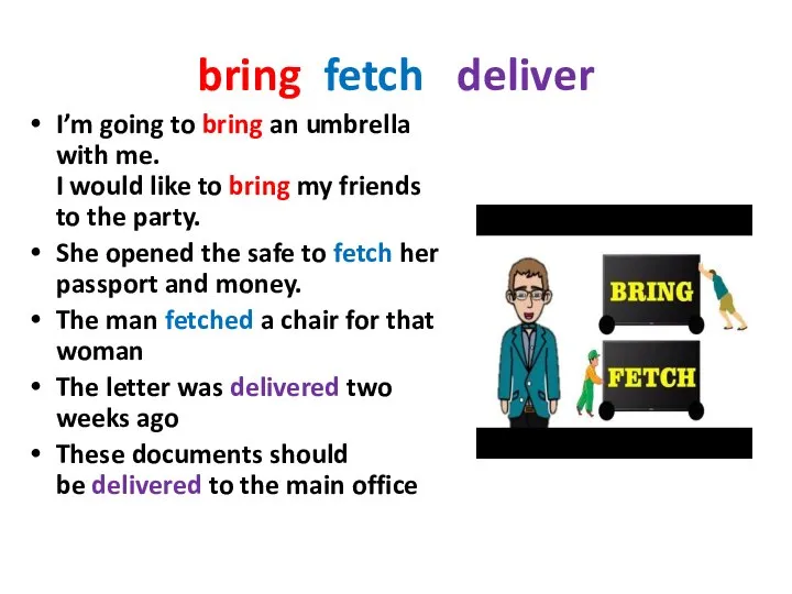 bring fetch deliver I’m going to bring an umbrella with me. I