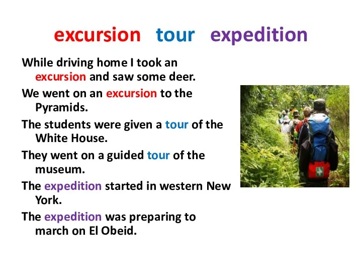 excursion tour expedition While driving home I took an excursion and saw