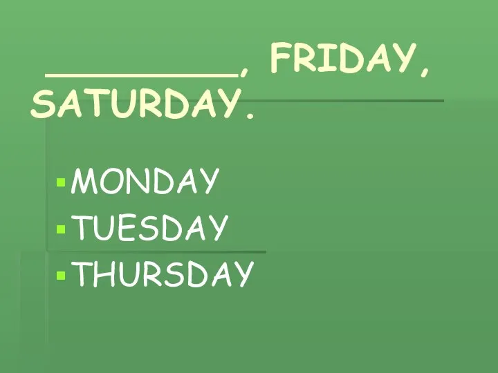 ________, FRIDAY, SATURDAY. MONDAY TUESDAY THURSDAY