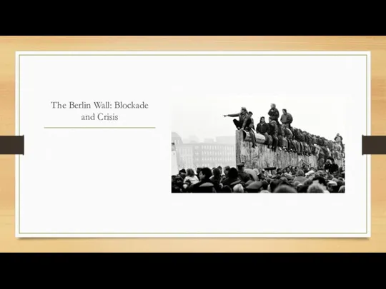 The Berlin Wall: Blockade and Crisis