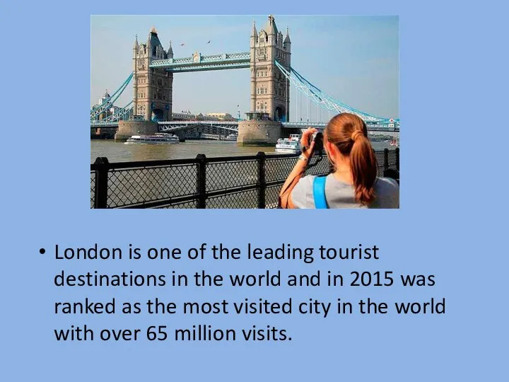 London is one of the leading tourist destinations in the world and