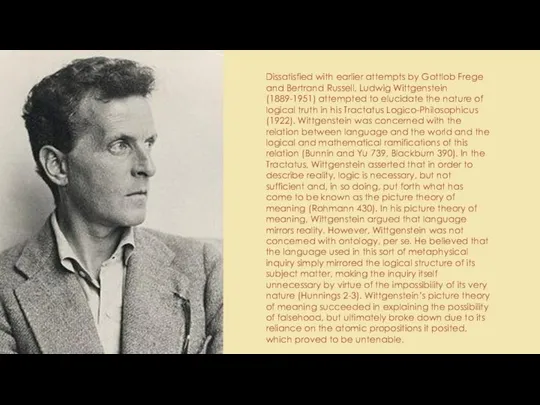 Dissatisfied with earlier attempts by Gottlob Frege and Bertrand Russell, Ludwig Wittgenstein