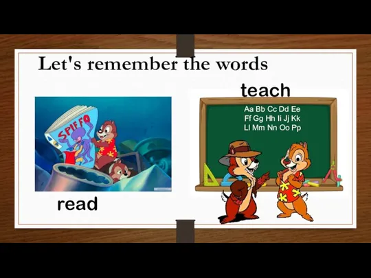 Let's remember the words read teach