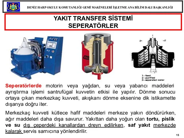 Seperatörlerde motorin veya yağdan, su veya yabancı maddeleri ayrıştırma işlemi santrufügal kuvvetin