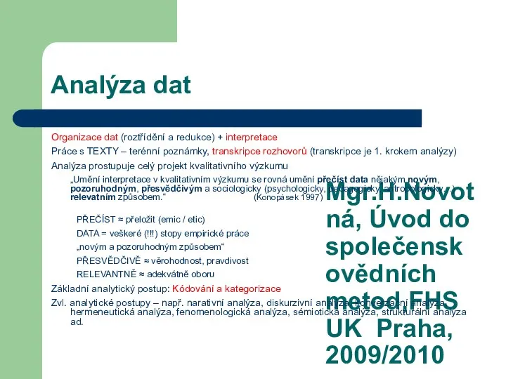 Mgr.H.Novotná, Úvod do společenskovědních metod,FHS UK Praha, 2009/2010 Analýza dat Organizace dat