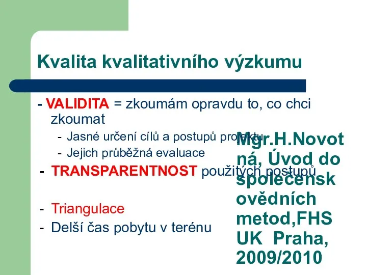 Mgr.H.Novotná, Úvod do společenskovědních metod,FHS UK Praha, 2009/2010 Kvalita kvalitativního výzkumu -