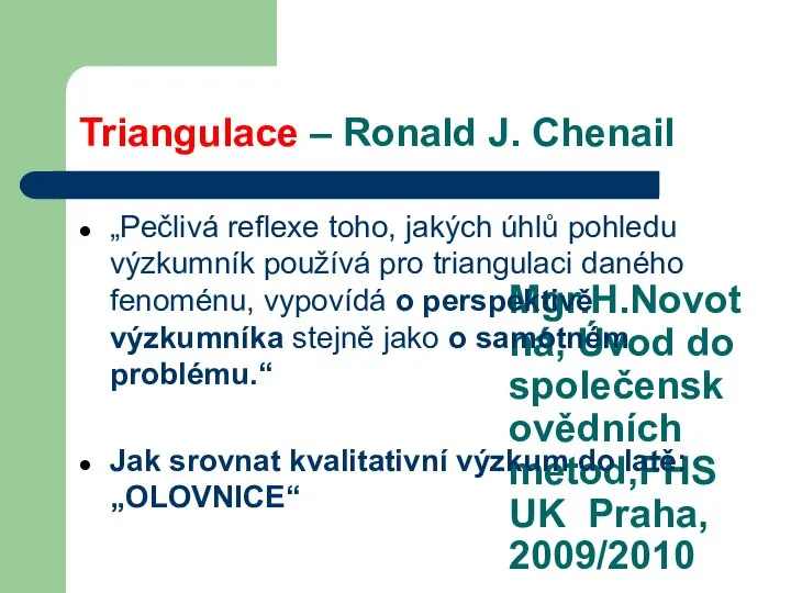 Mgr.H.Novotná, Úvod do společenskovědních metod,FHS UK Praha, 2009/2010 Triangulace – Ronald J.