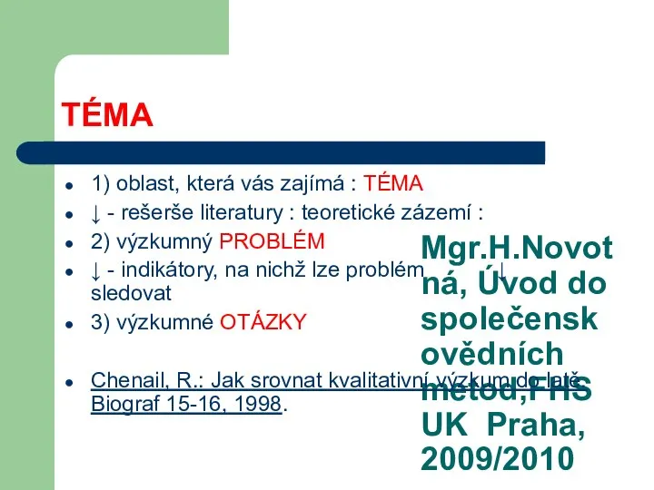 Mgr.H.Novotná, Úvod do společenskovědních metod,FHS UK Praha, 2009/2010 TÉMA 1) oblast, která