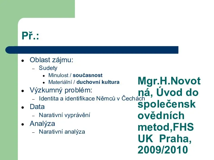 Mgr.H.Novotná, Úvod do společenskovědních metod,FHS UK Praha, 2009/2010 Př.: Oblast zájmu: Sudety