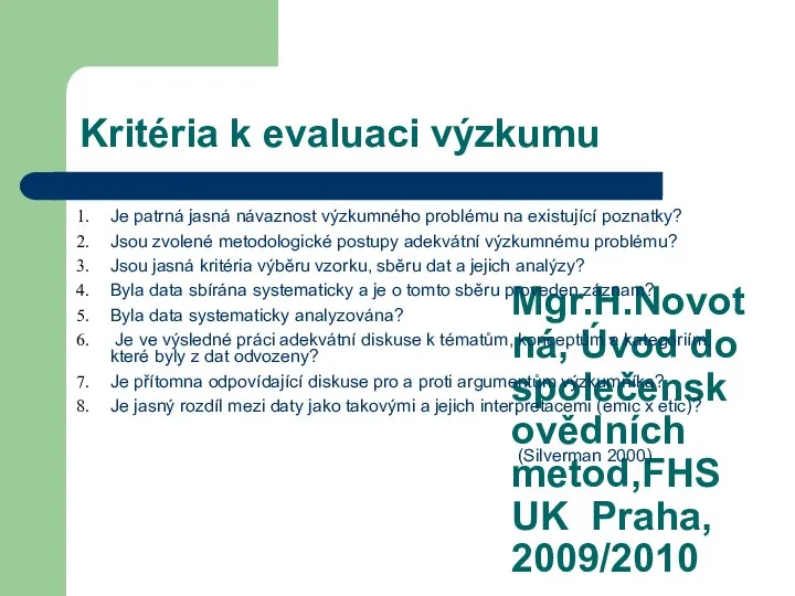 Mgr.H.Novotná, Úvod do společenskovědních metod,FHS UK Praha, 2009/2010 Kritéria k evaluaci výzkumu