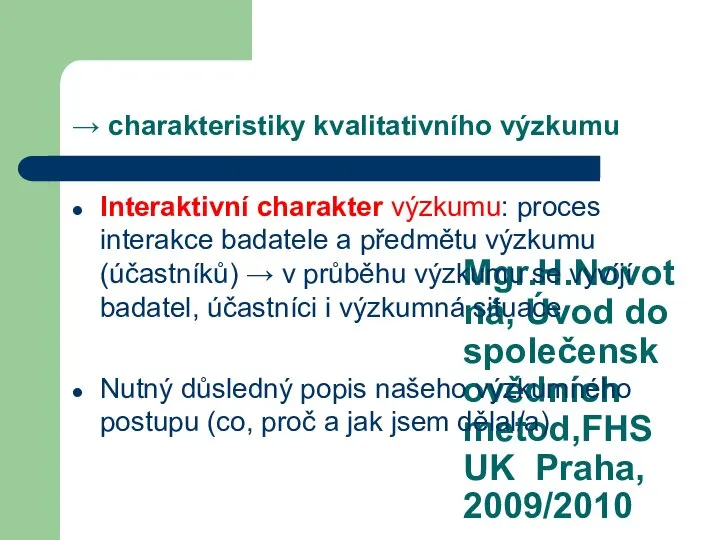 Mgr.H.Novotná, Úvod do společenskovědních metod,FHS UK Praha, 2009/2010 → charakteristiky kvalitativního výzkumu