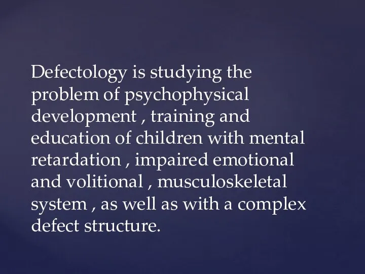 Defectology is studying the problem of psychophysical development , training and education