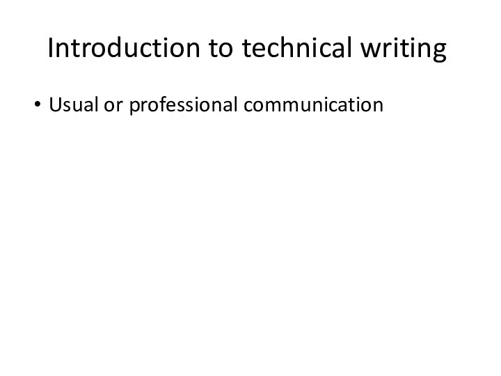 Introduction to technical writing Usual or professional communication