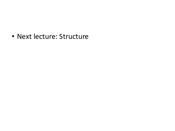 Next lecture: Structure