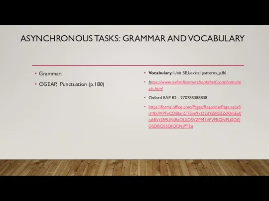 ASYNCHRONOUS TASKS: GRAMMAR AND VOCABULARY Grammar: OGEAP, Punctuation (p.180) Vocabulary: Unit 5E,Lexical