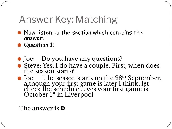 Answer Key: Matching Now listen to the section which contains the answer.