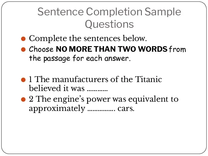 Sentence Completion Sample Questions Complete the sentences below. Choose NO MORE THAN