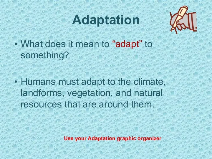 Adaptation What does it mean to “adapt” to something? Humans must adapt