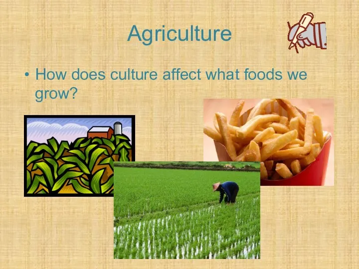 Agriculture How does culture affect what foods we grow?