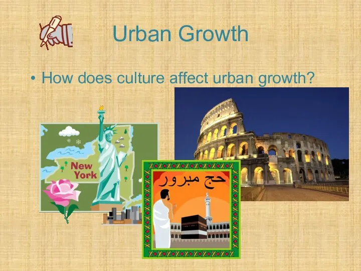 Urban Growth How does culture affect urban growth?