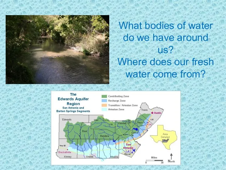 What bodies of water do we have around us? Where does our fresh water come from?