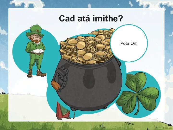 Cad atá imithe? Pota Óir!