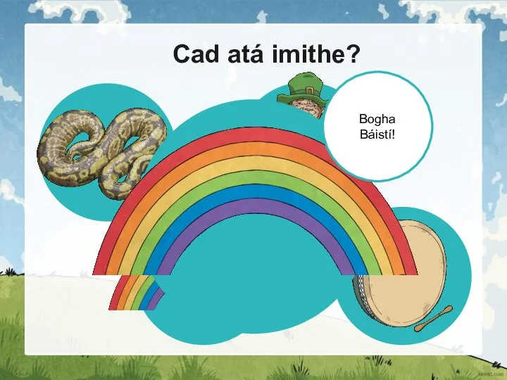 Cad atá imithe? Bogha Báistí!