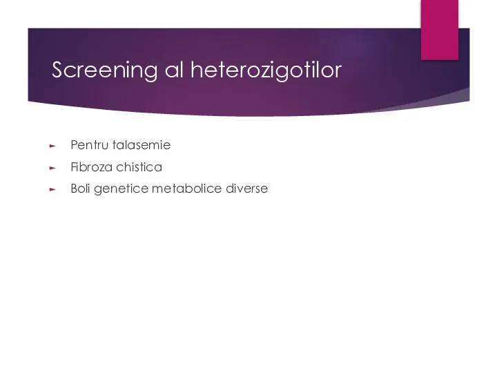 Screening al heterozigotilor Pentru talasemie Fibroza chistica Boli genetice metabolice diverse