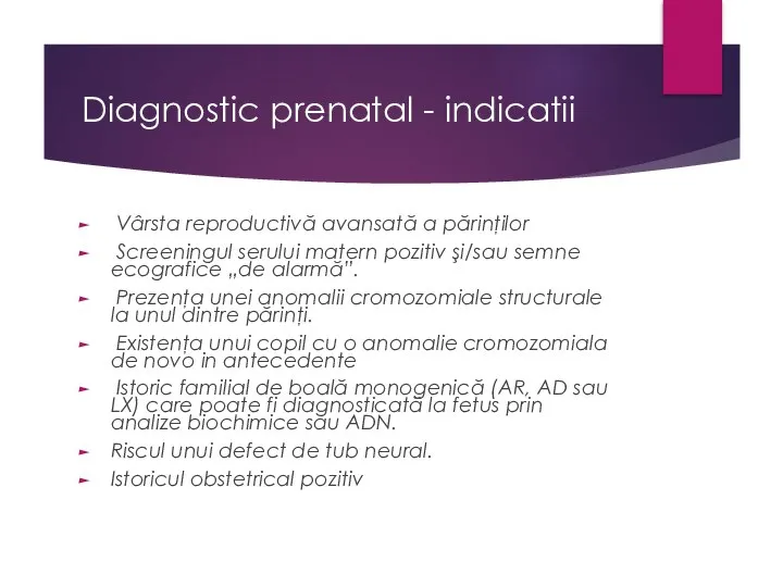 Diagnostic prenatal - indicatii Vârsta reproductivă avansată a părinţilor Screeningul serului matern