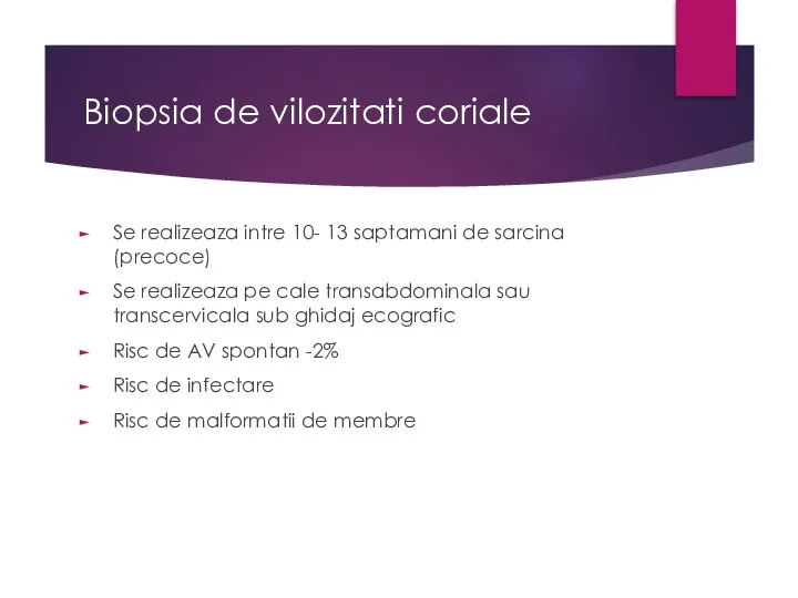 Biopsia de vilozitati coriale Se realizeaza intre 10- 13 saptamani de sarcina